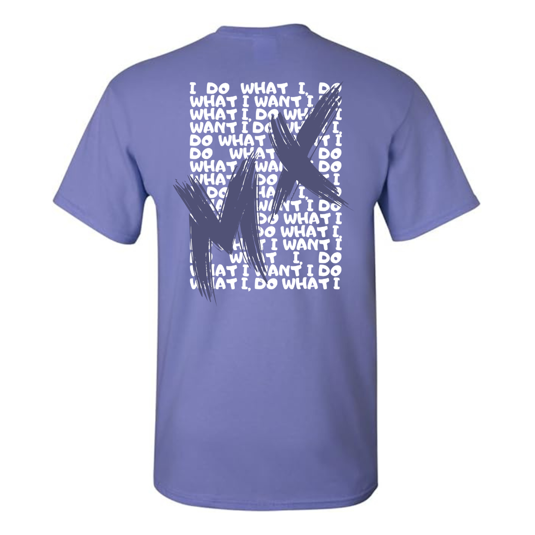 DO WHAT I WANT Tees